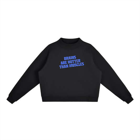 Brains Are Hotter Than Muscles Sweatshirt
