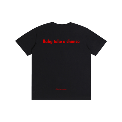 Baby take a chance | Unisex T-Shirt