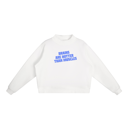 Brains Are Hotter Than Muscles Sweatshirt