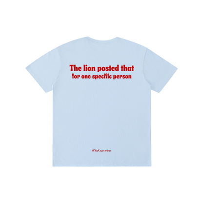 The Lion posted that for one specific person | Unisex T-Shirt