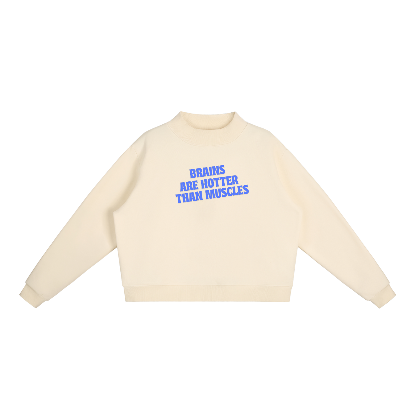 Brains Are Hotter Than Muscles Sweatshirt