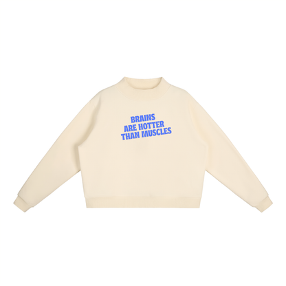 Brains Are Hotter Than Muscles Sweatshirt