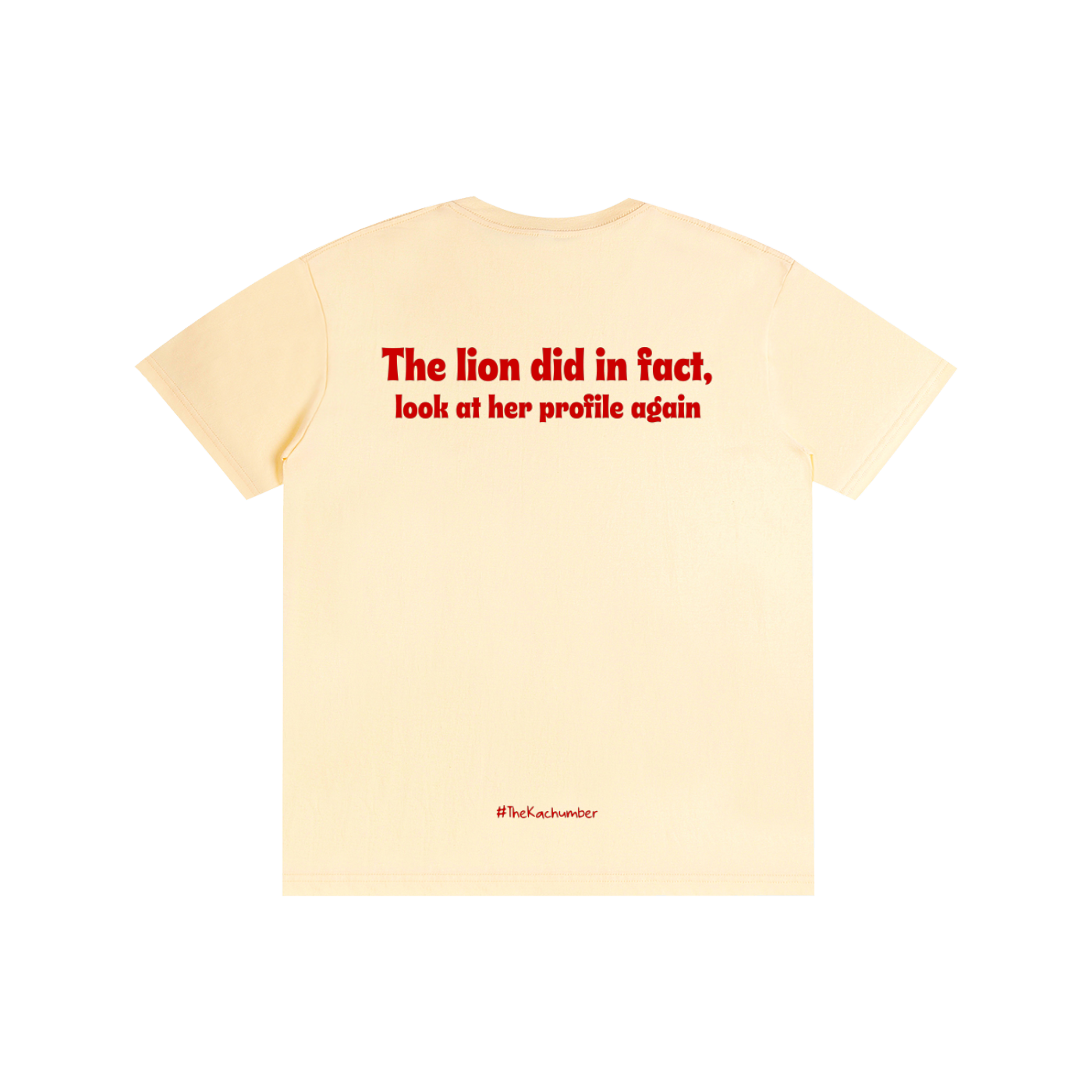 The Lion did in fact, look at her profile again | Unisex T-Shirt
