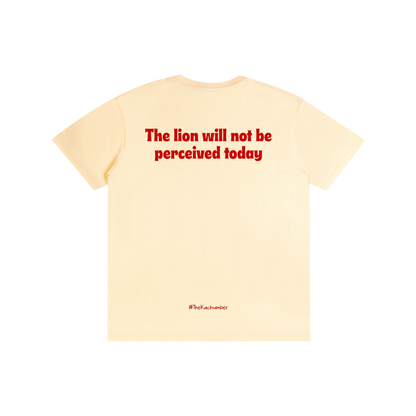 The Lion will not be perceived today T-Shirt