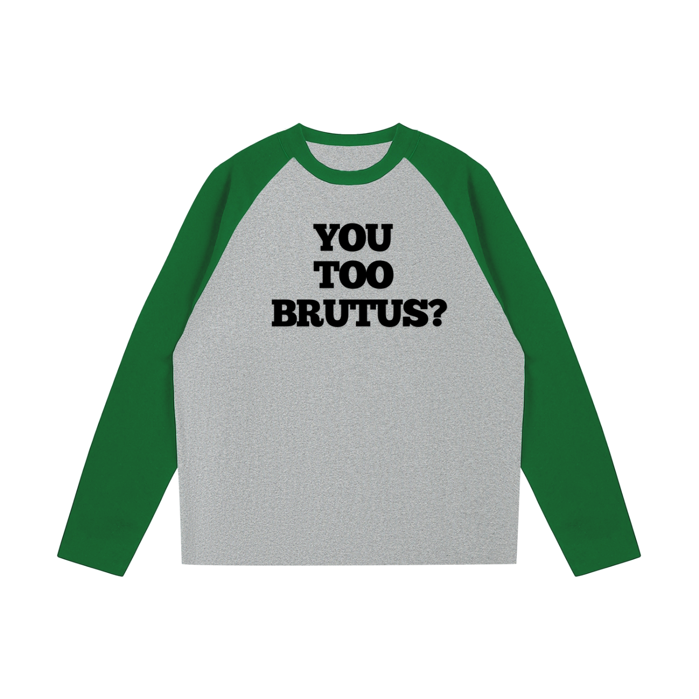 You Too Brutus Raglan | Funny Julius Caesar Meme Shirt
