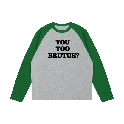 You Too Brutus Raglan | Funny Julius Caesar Meme Shirt