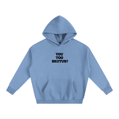 You Too Brutus? Oversize Hoodie | Shakespeare's play Julius Caesar