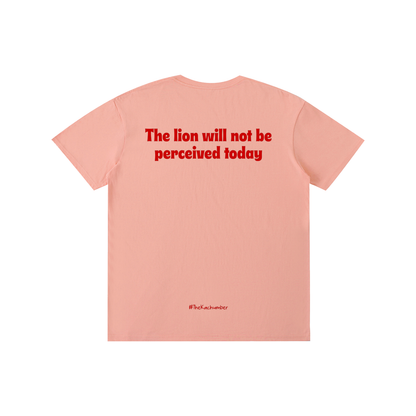 The Lion will not be perceived today T-Shirt