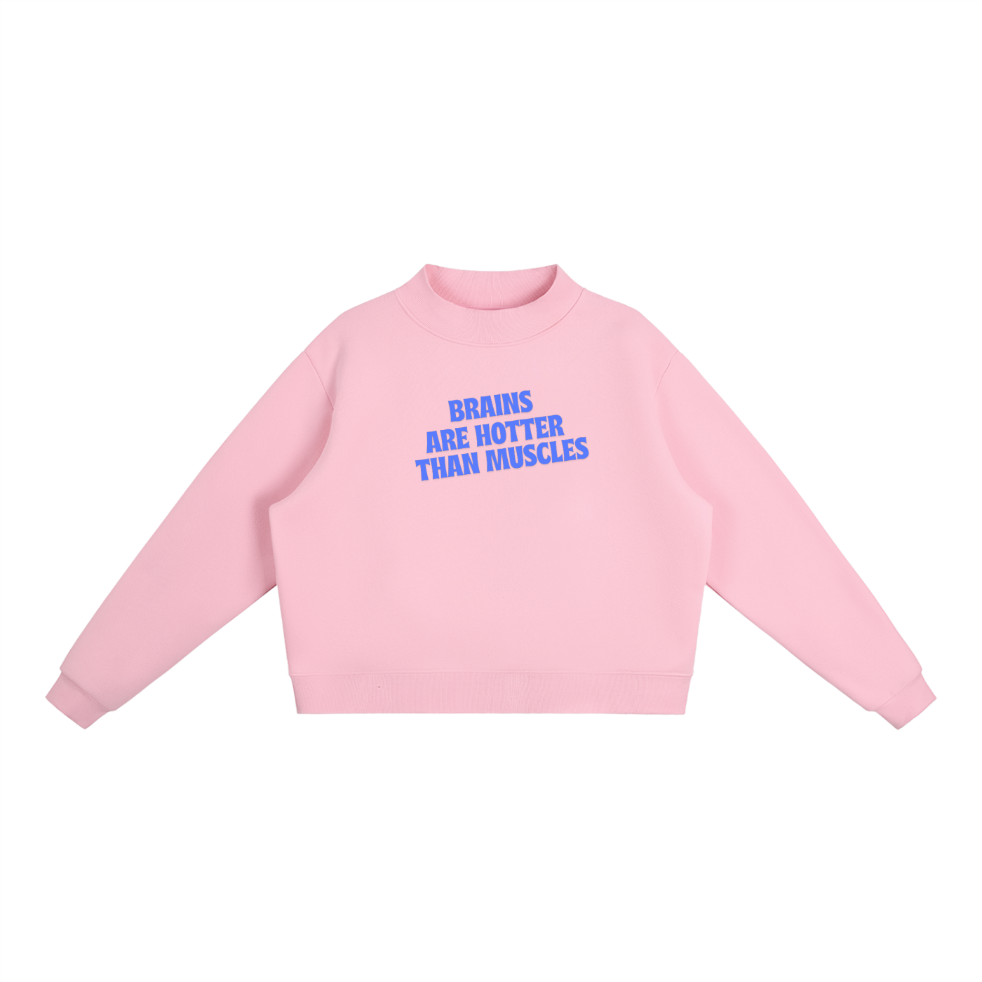 Brains Are Hotter Than Muscles Sweatshirt