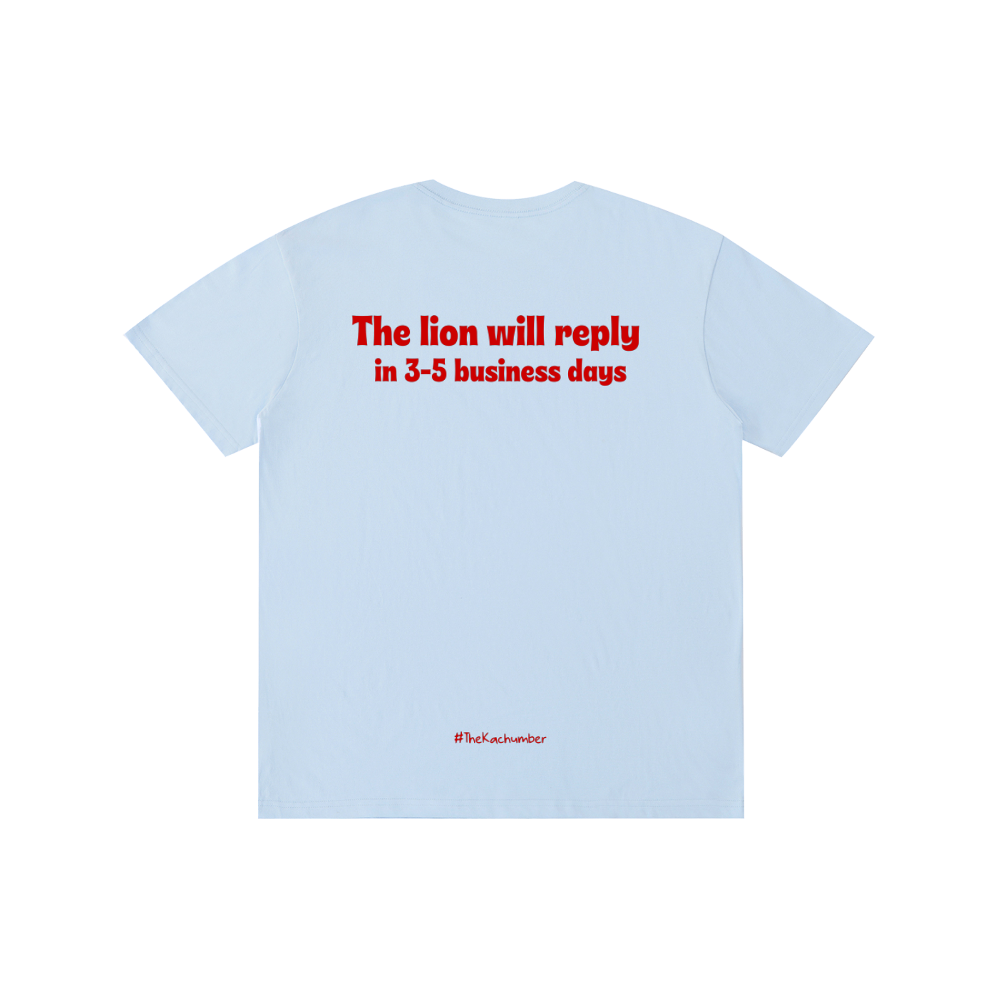 The Lion will reply in 3-5 business days | Unisex T-Shirt
