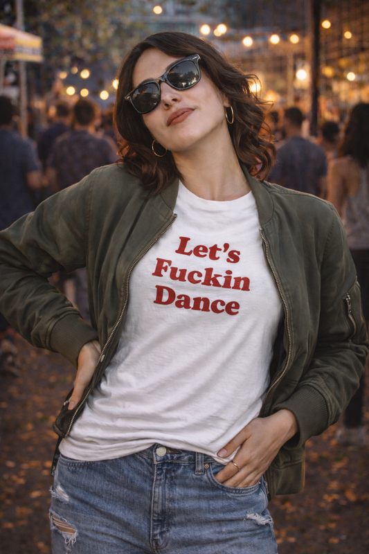 Let's Fuckin Dance T-Shirt