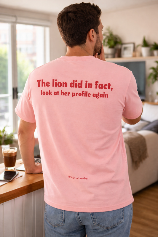 The Lion did in fact, look at her profile again | Unisex T-Shirt