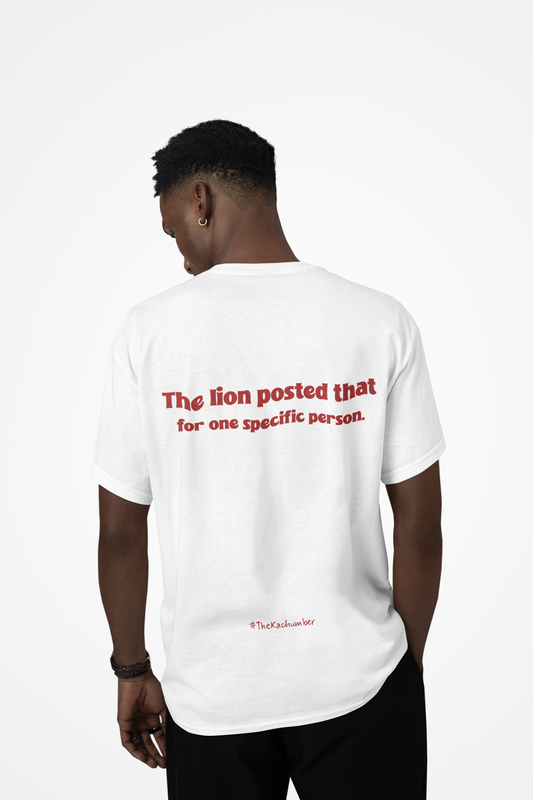 The Lion posted that for one specific person | Unisex T-Shirt