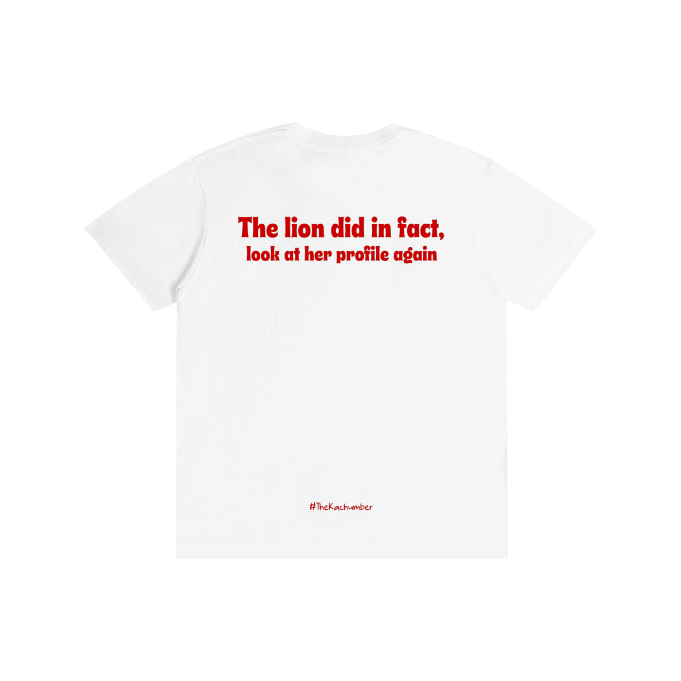 The Lion did in fact, look at her profile again | Unisex T-Shirt
