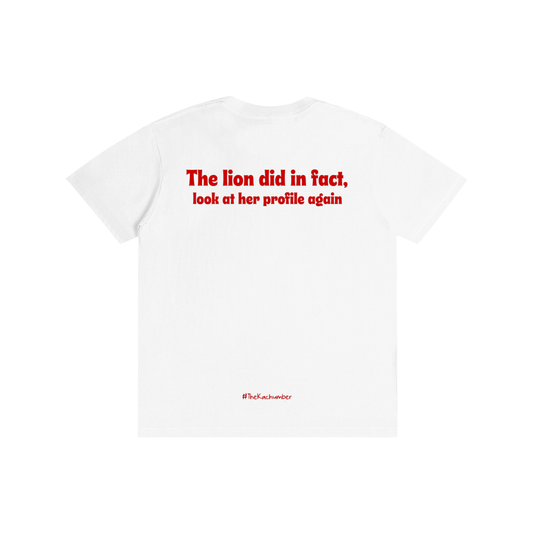 The Lion did in fact, look at her profile again | Unisex T-Shirt