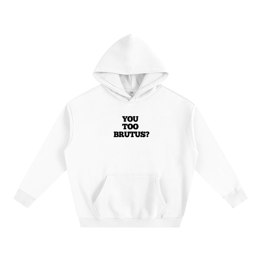 You Too Brutus? Oversize Hoodie | Shakespeare's play Julius Caesar