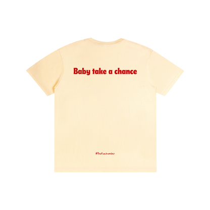 Baby take a chance | Unisex T-Shirt