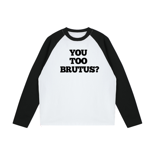You Too Brutus Raglan | Funny Julius Caesar Meme Shirt