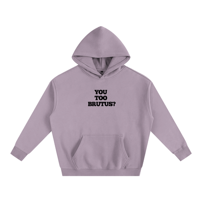 You Too Brutus? Oversize Hoodie | Shakespeare's play Julius Caesar