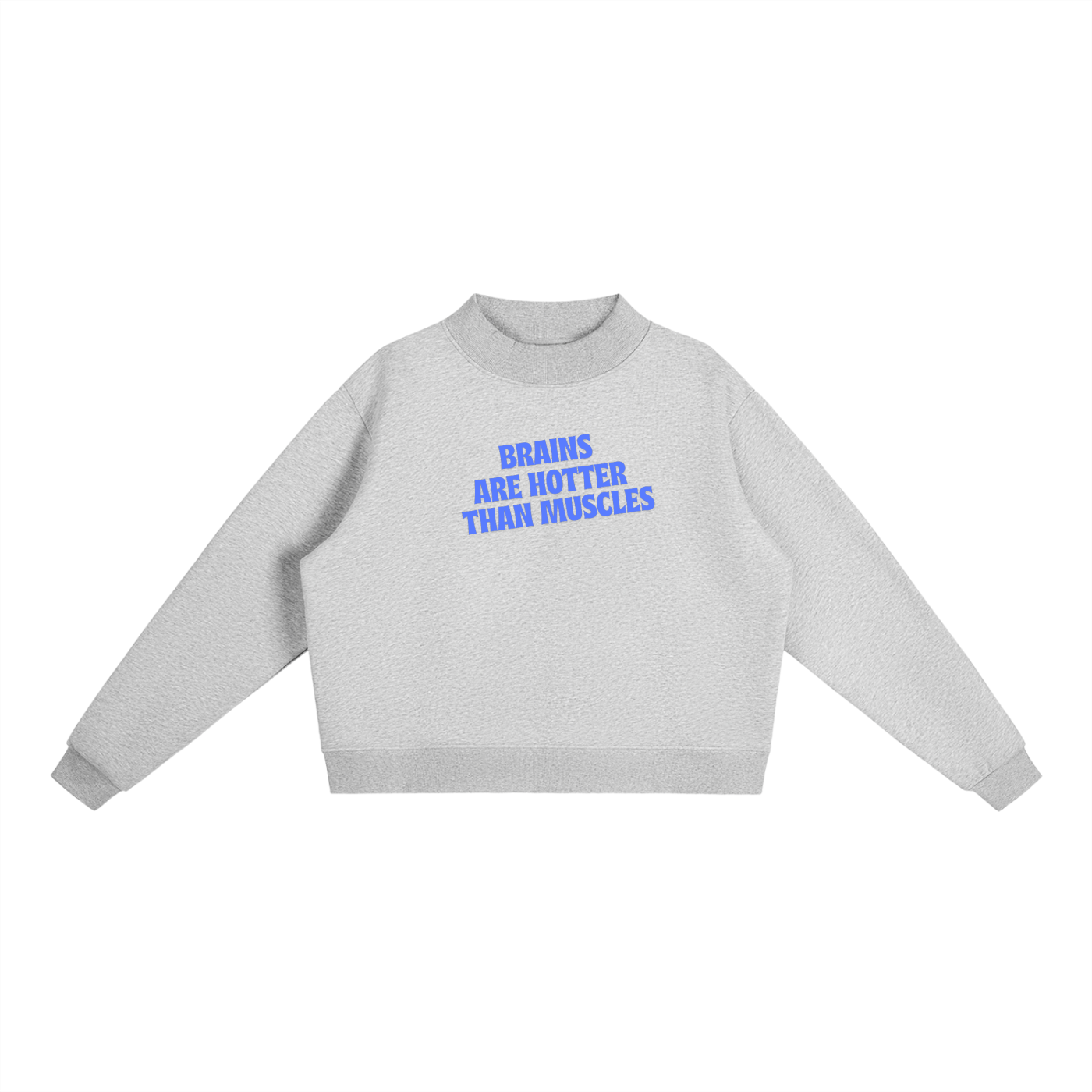 Brains Are Hotter Than Muscles Sweatshirt