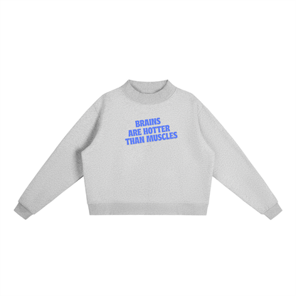 Brains Are Hotter Than Muscles Sweatshirt