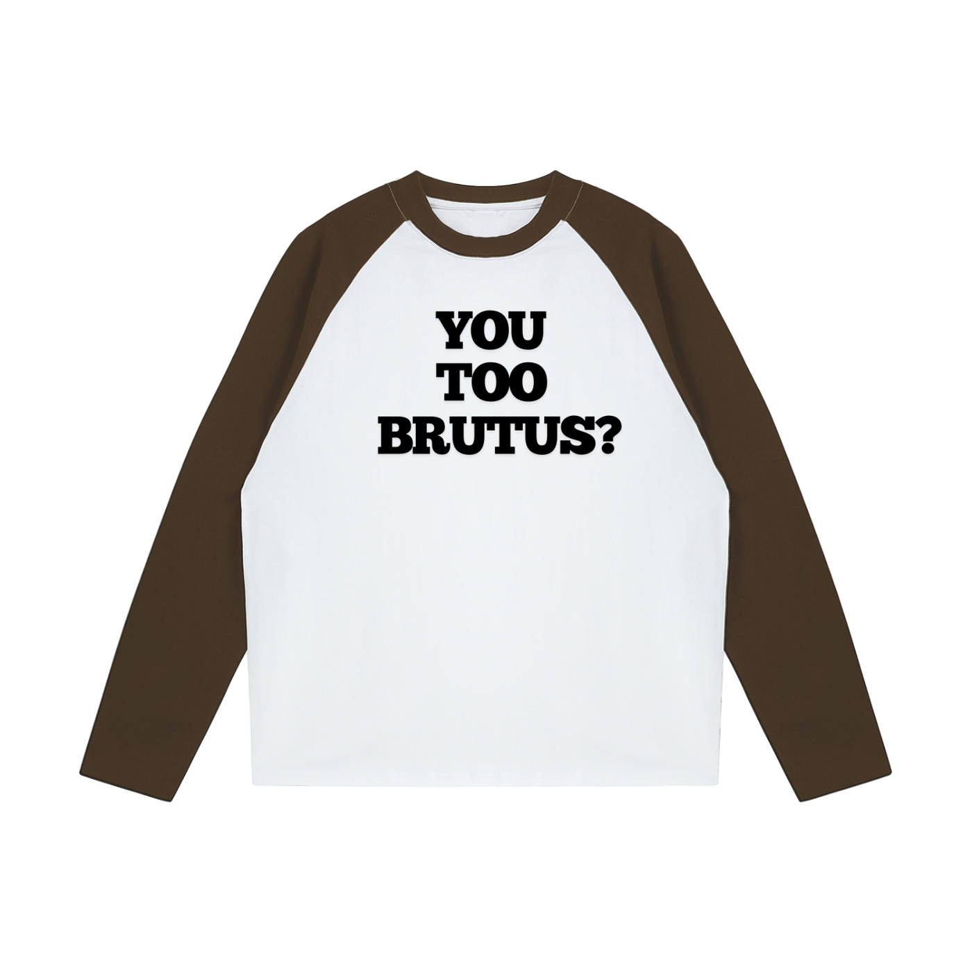 You Too Brutus Raglan | Funny Julius Caesar Meme Shirt