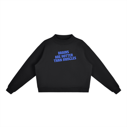 Brains Are Hotter Than Muscles Sweatshirt