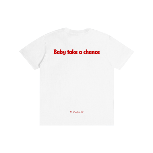 Baby take a chance | Unisex T-Shirt