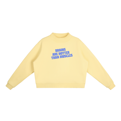 Brains Are Hotter Than Muscles Sweatshirt